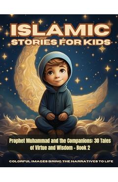 Coperta cărții 'Islamic Stories For Kids - Prophet Muhammad and the Companions: 30 Tales of Virtue and Wisdom - Book 2 - Hani Fawareh'