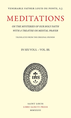 Coperta cărții 'Meditations on the Mysteries of Our Holy Faith - Volume 3 - Louis De Ponte'