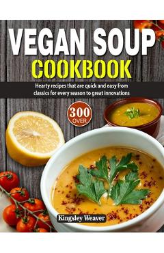 Coperta cărții 'Vegan Soup Cookbook: Over 300 hearty recipes that are quick and easy from classics for every season to great'
