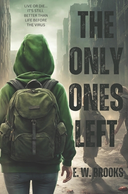 The Only Ones Left: A YA Zombie Apocalypse Story - Elaine Brooks