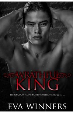 Coperta cărții 'Wrathful King: A Dark Mafia Romance - Eva Winners'