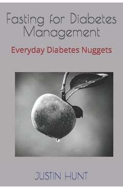 Poza produsului Fasting for Diabetes Management: Everyday Diabetes Nuggets - Justin Gary Hunt