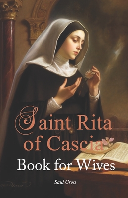 St. Rita of Cascia Book for Wives - Saul Cross