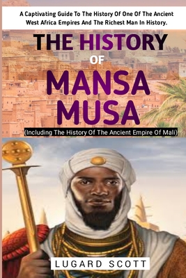 The History Of Mansa Musa - Lugard Scott