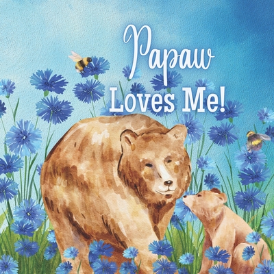 Coperta cărții 'Papaw Loves Me!: A Rhyming Story about Generational Love! - Joy Joyfully'