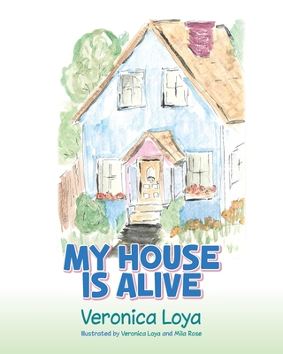 My House is Alive - Veronica Loya