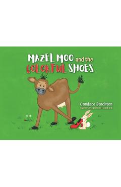 Coperta cărții 'Mazel Moo and the Colorful Shoes - Candace Stockton'