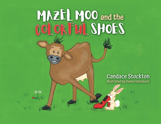 Mazel Moo and the Colorful Shoes - Candace Stockton