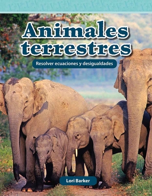 Animales Terrestres: Resolver Ecuaciones Y Desigualdades - Lori Barker