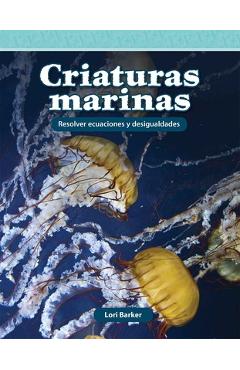 Coperta cărții 'Criaturas Marinas: Resolver Ecuaciones Y Desigualdades - Lori Barker'