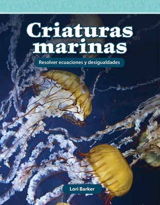 Coperta cărții 'Criaturas Marinas: Resolver Ecuaciones Y Desigualdades - Lori Barker'