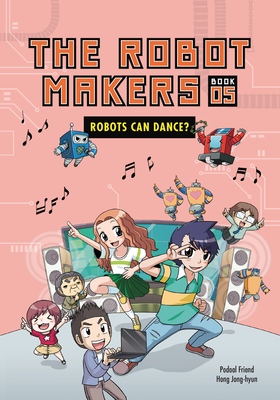 Robots Can Dance?: Book 5 - Friend Podoal