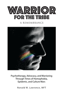 Warrior for the Tribe: A Remembrance - Ronald W. Lawrence Mft
