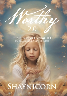 Worthy 2.0: The Journey of Finding HER (A Black Sheep Manifesto) - Shaynicorn