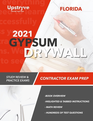 2021 Florida Gypsum Drywall Contractor Exam Prep: Study Review & Practice Exams - Upstryve Inc