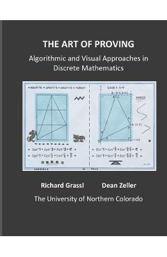 Coperta cărții 'The Art of Proving: Algorithmic and Visual Approaches in Discrete Mathematics - Dean Zeller'