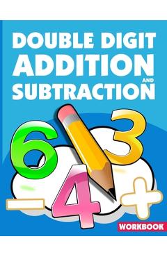 Poza produsului Double Digit Addition And Subtraction Workbook: ath Practice Problems Addition And Subtraction, Add And Subtract Double Digit, Reproducible Practice P - Micheal Lagowski