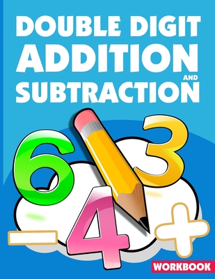 Double Digit Addition And Subtraction Workbook: ath Practice Problems Addition And Subtraction, Add And Subtract Double Digit, Reproducible Practice P - Micheal Lagowski