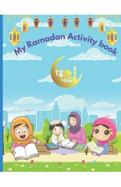 Coperta cărții 'My Ramadan Activity Book: Kids Ramadan coloring, activities, and lessons book. - Ouiam El Hassani'