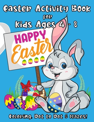 Easter Activity Book for Kids Ages 4 - 8: A Fun Kid Workbook with Easter Games For Learning: Coloring, Dot to Dot and Mazes! - Activity Jungle Press