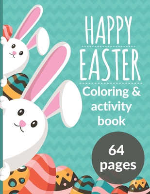 Coperta cărții 'Happy Easter Coloring & Activity Book: Awesome Gift For Kids, Boys, Girls. Coloring Pages, Word Search, Dot to Dots,'