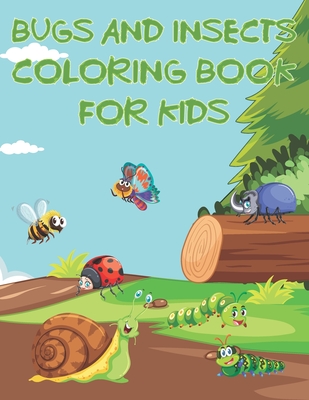 Bugs And Insects Coloring Book For Kids: Fun The Backyard Bug Activity Book For Boys And Girls With Unique Illustrations of Insects Such As Butterflie - Coloring Place