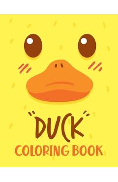 Coperta cărții 'Duck Coloring Book: 40 Fun Designs With High Quality For Boys And Girls, Funny Coloring Books for Kids Ages 2-12 -'