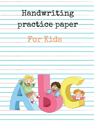 Handwriting Practice Paper for Kids ABC: Preschool writing Workbook for Ages 4 - 8 - Mk El Nadi