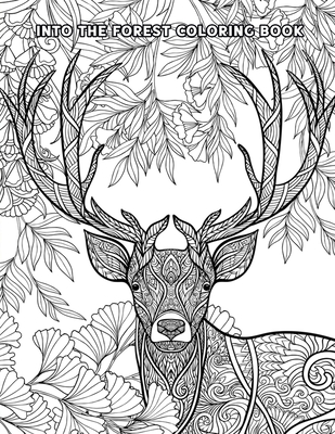 Into The Forest Coloring Book: 50+ Unique & Adventurous Designs to Color - An Inky Adventure and Coloring Book for Adults (Activity Books, Mindfulnes - Darren Larson