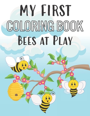 My First Coloring Book Bees at Play: Fun Insect Color Pages for 1-Year-Old - Ella Dawn Creations