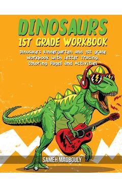 Coperta cărții 'Dinosaurs 1st grade workbook: Dinosaurs Kindergarten and 1st grade Workbook with Letter Tracing, Coloring Pages and'