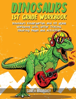 Coperta cărții 'Dinosaurs 1st grade workbook: Dinosaurs Kindergarten and 1st grade Workbook with Letter Tracing, Coloring Pages and'