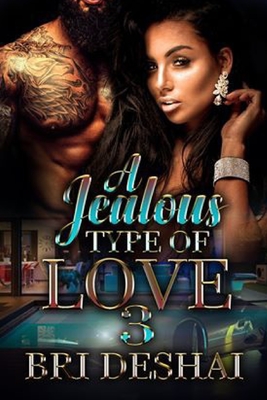 A Jealous Type Of love Part 3 - Bri Deshai