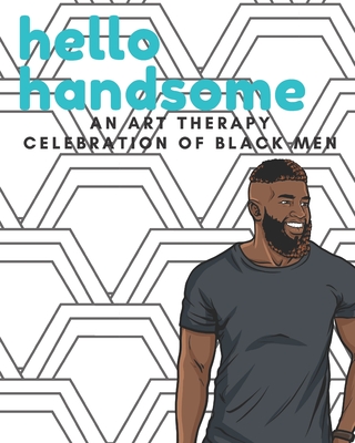 Hello Handsome Adult Coloring Book: An Art Therapy Celebration of Black Men - Book Girl Magic