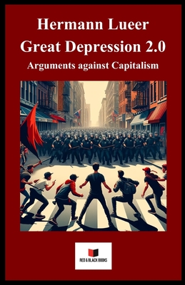 Great Depression 2.0: Arguments against capitalism - Hermann Lueer
