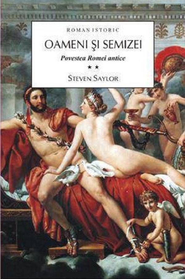 Oameni si semizei Vol. 2 Povestea Romei antice - Steven Saylor