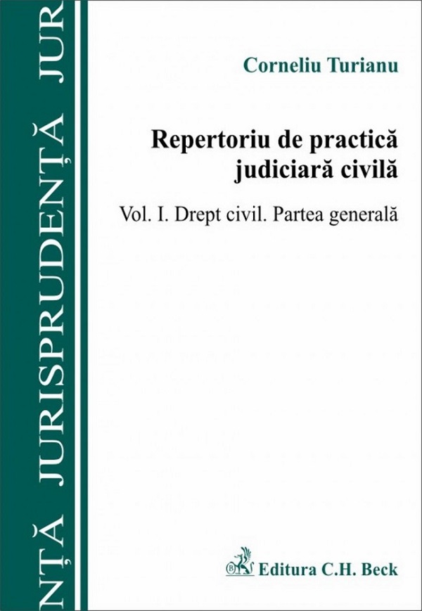 Repertoriu de practica judiciara civila vol.I: Drept civil. Partea generala - Corneliu Turianu