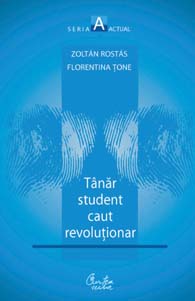 Tanar student caut revolutionar vol. 1 - Zoltan Rostas, Florentina Tone