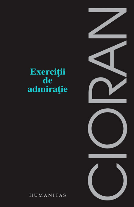 Coperta cărții 'Exercitii de admiratie - Emil Cioran'