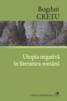Coperta cărții 'Utopia negativa in literatura romana - Bogdan Cretu'