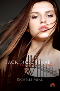 Academia Vampirilor vol. 6 - Sacrificiu Final - Richelle Mead