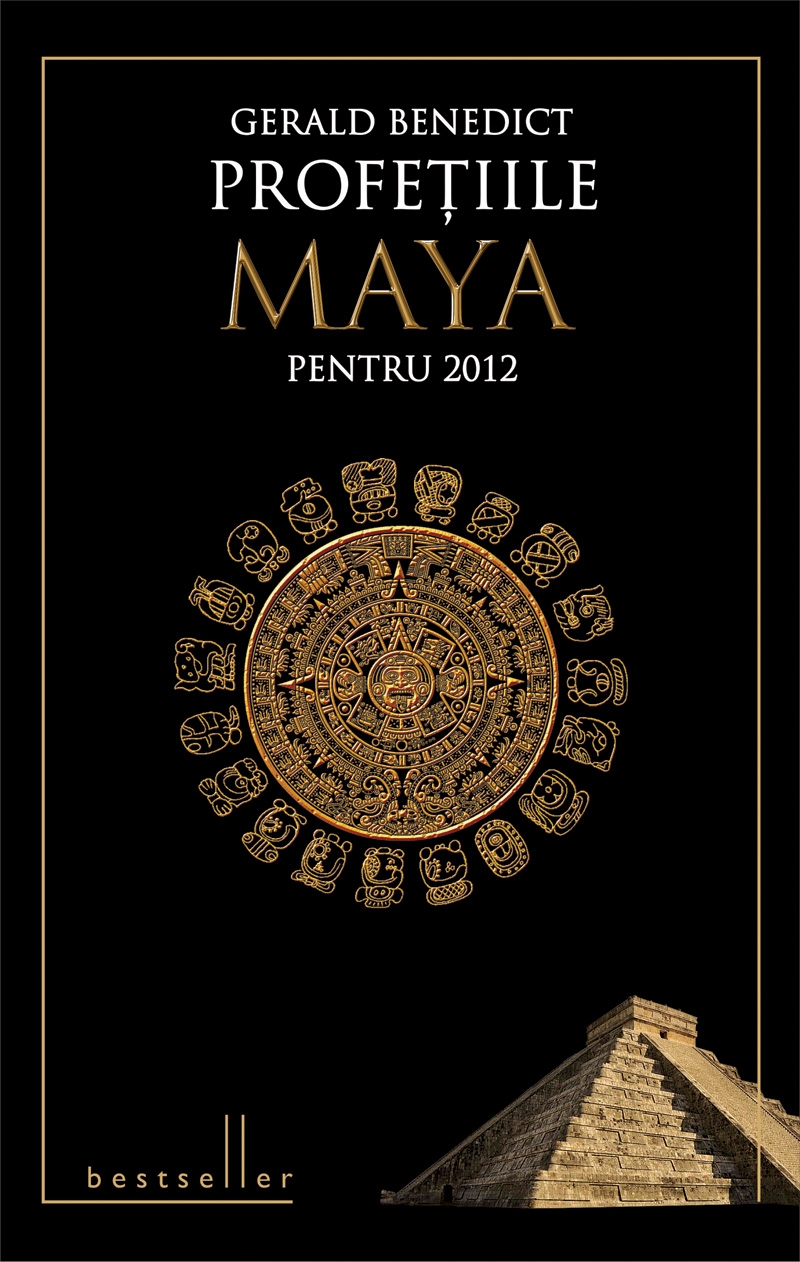 Profetiile Maya pentru 2012 (cartonat) - Gerald Benedict