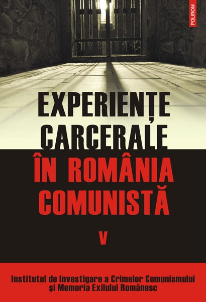 Experiente carcerale in Romania comunista vol. V