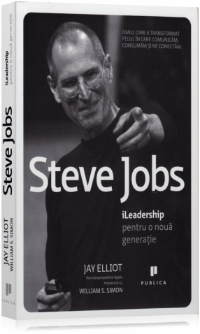 Steve Jobs - iLeadership pentru o noua generatie - Jay Elliot, William S. Simon