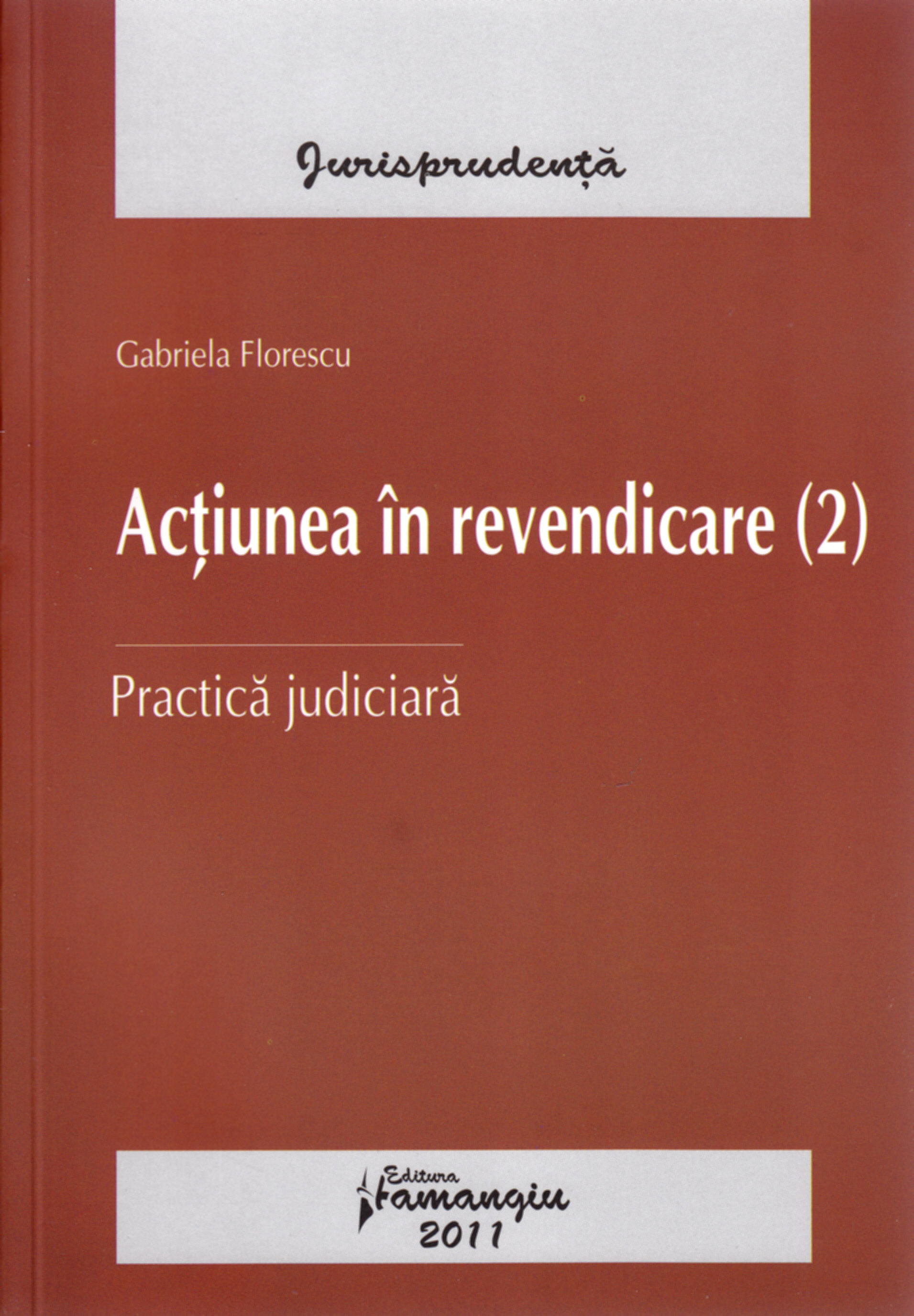 Actiunea in revendicare. Practica judiciara ed. 2 - Gabriela Florescu, Dana Calinescu