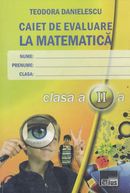 Caiet de evaluare la matematica cls 2 ed. 2 - Teodora Danielescu