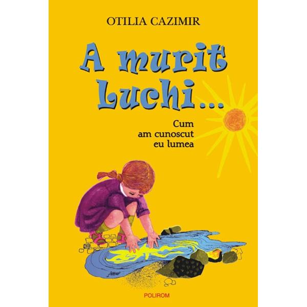 A murit Luchi... ed. 2 - Otilia Cazimir