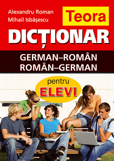 Dictionar german-roman, roman-german pentru elevi - Alexandru Roman, Mihail Isbasescu