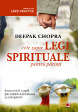 Cele sapte legi spirituale pentru parinti - Deepak Chopra