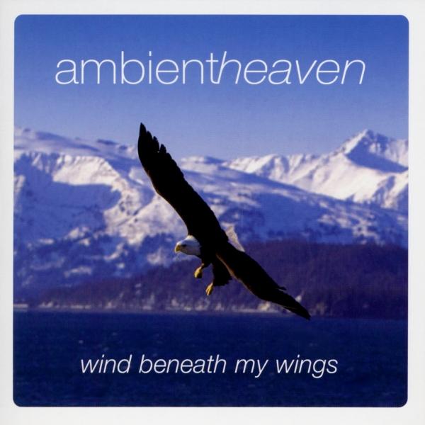 Imaginea produsului 'CD Ambient Heaven - Wind Beneath my wings'